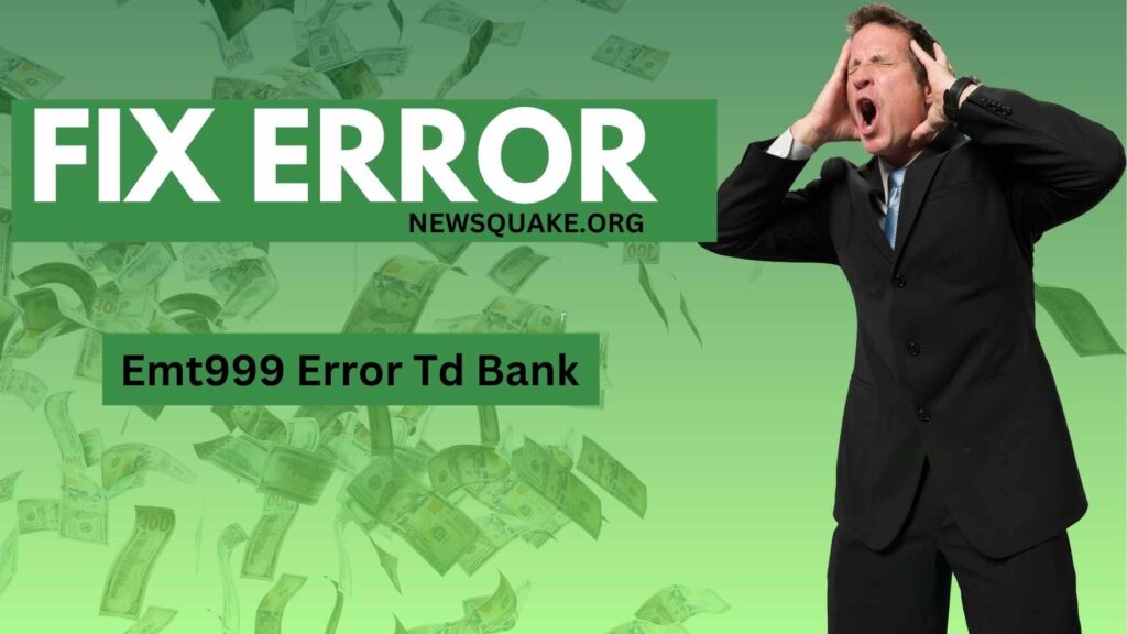 Emt999 Error Td Bank